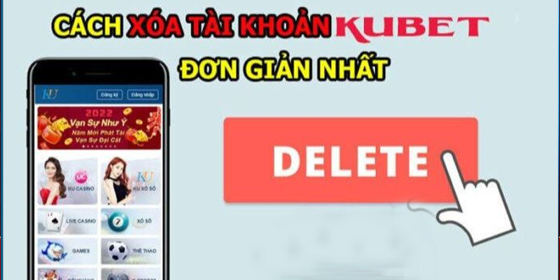 Hướng dẫn các game thủ xoá tài khoản Kubet đơn giản